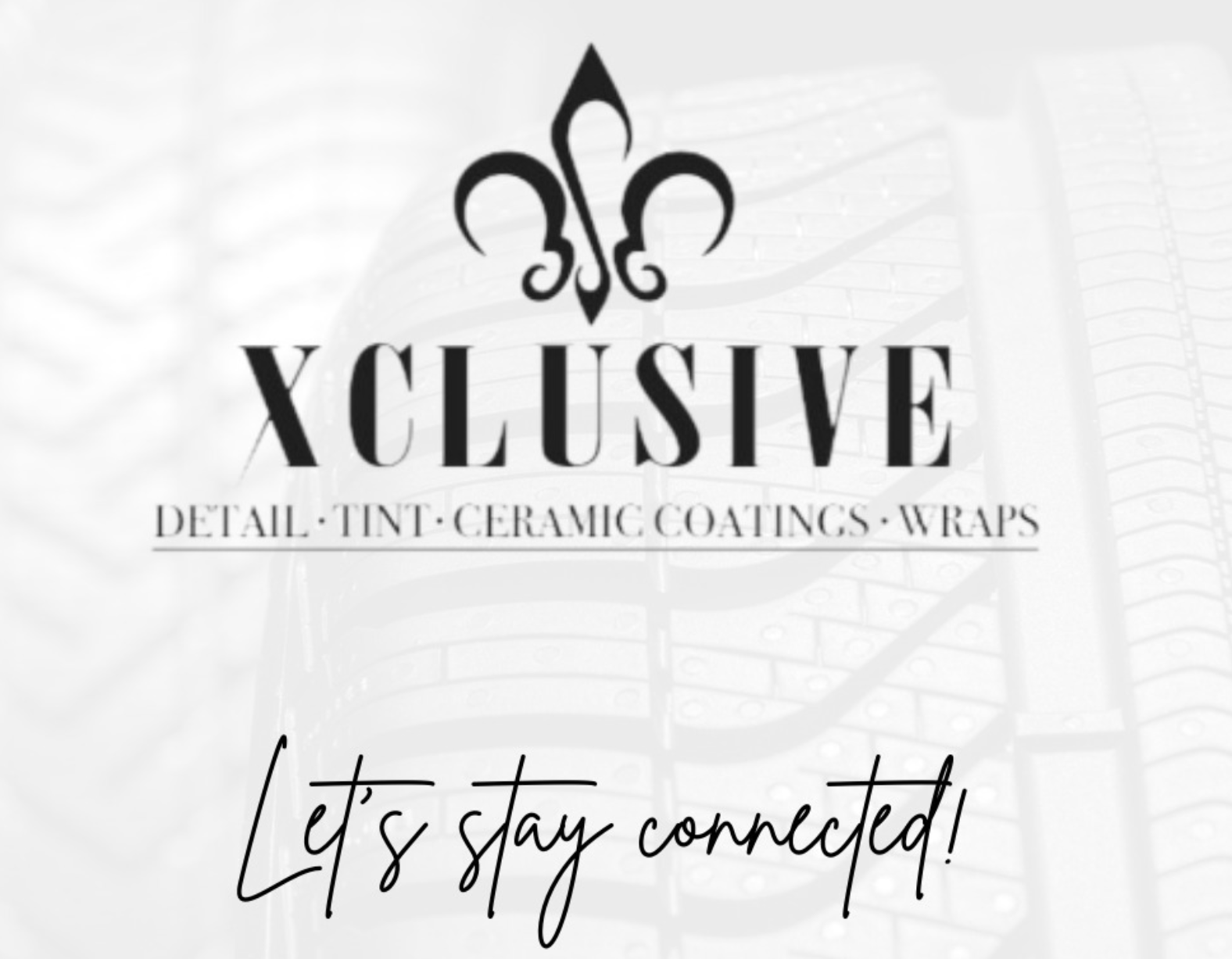 Xclusive detailing, tint, ceramic coatings and wraps — Let’s stay connected!